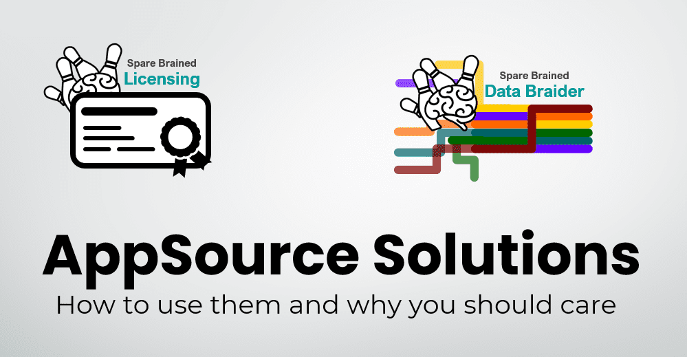Spare Brained Licensing and Data Braider logos.  AppSource Solutions: How to use them and why you should care